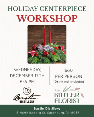 Holiday Centerpiece Workshop at Bastin's Distillery
